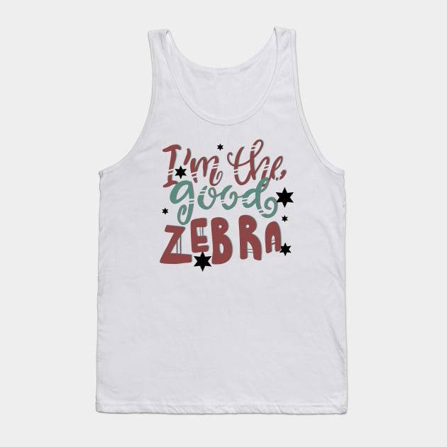 I’m the Good Zebra Zoo Animals Tank Top by PhantomDesign